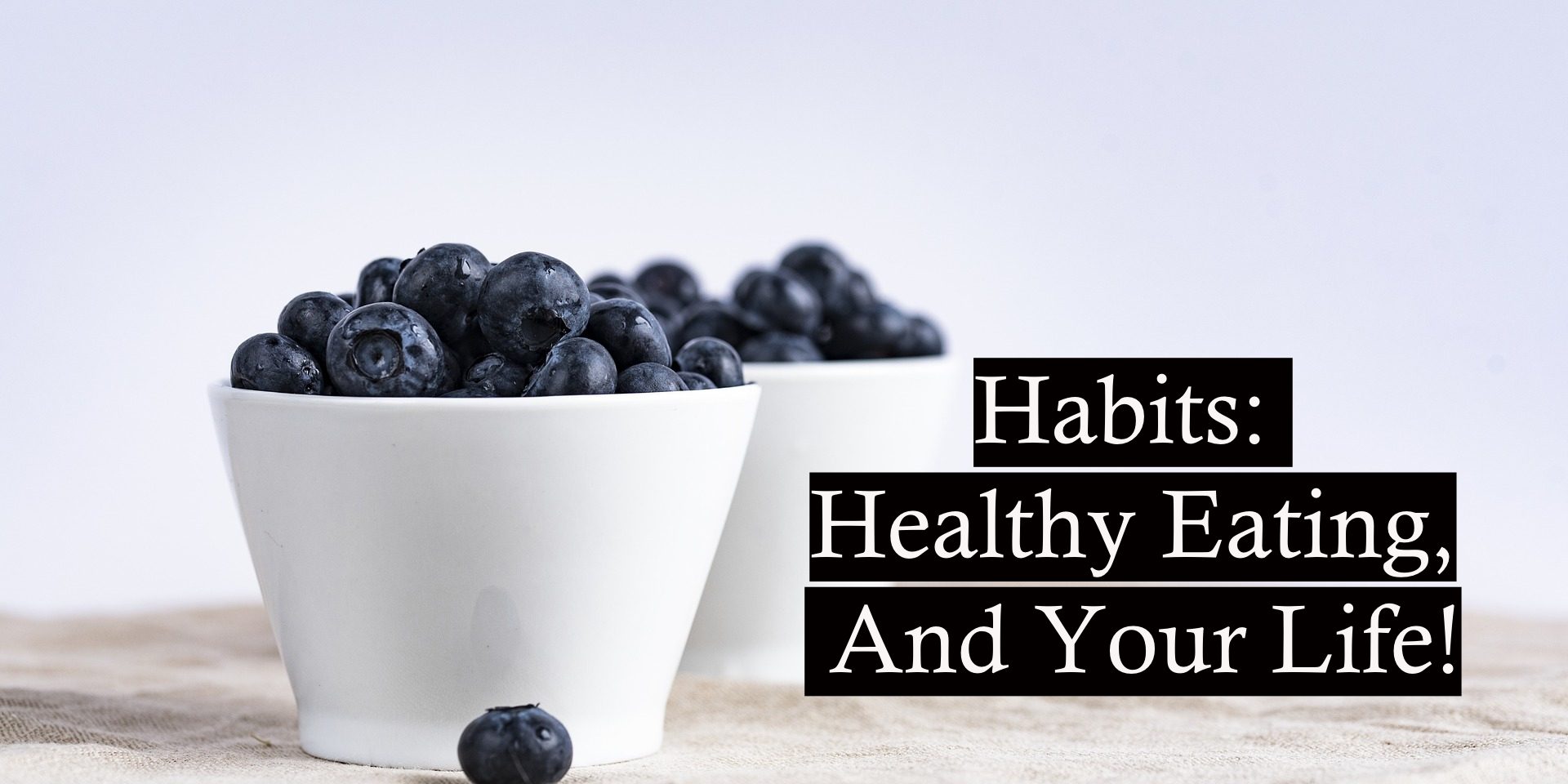 Habits_ Healthy Eating, And Your Life! (1)