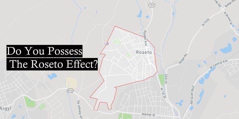 Do You Possess The Roseto Effect_