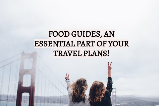Food Guides are essential to a fun trip