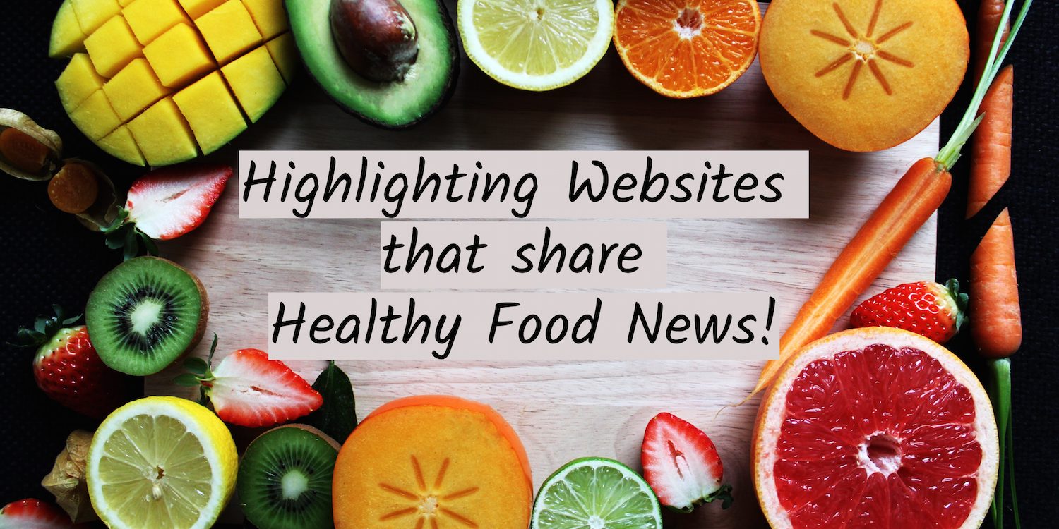 Highlighting Websites that share Healthy Food News! pic