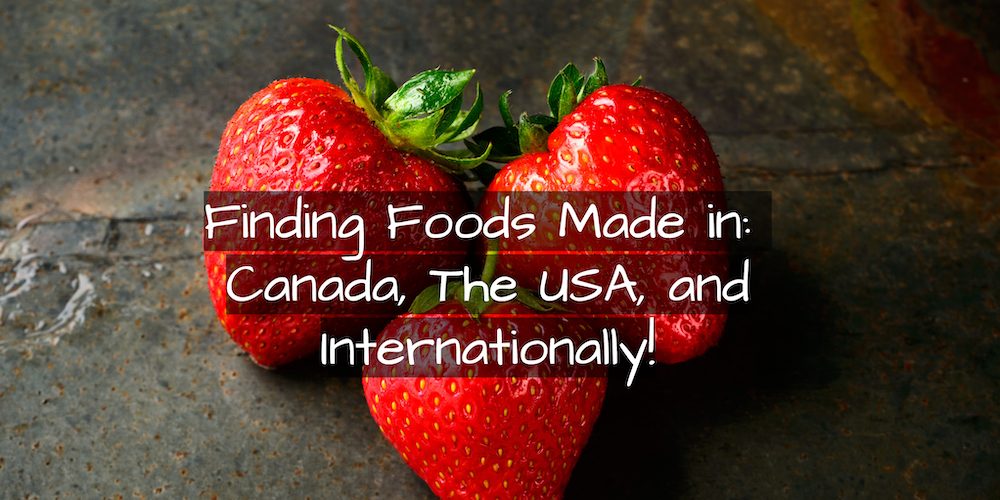 Finding foods made in Canada, the USA, and Internationally.