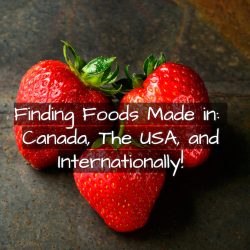Finding foods made in Canada, the USA, and Internationally.