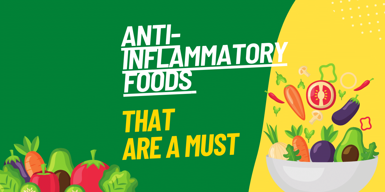 Anti-Inflammatory Foods That are a Must! Anti-Inflammatory Foods That are a Must!