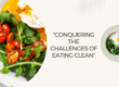 "Conquering the Challenges of Eating Clean"
