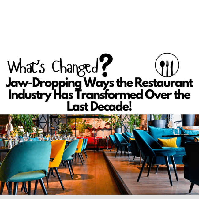 Jaw-Dropping Ways the Restaurant Industry Has Transformed Over the Last Decade! Jaw-Dropping Ways the Restaurant Industry Has Transformed Over the Last Decade!