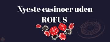 Udenlandske Casinoer Uden ROFUS En Guide til Sikker Spiloplevelse