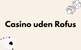 Danish Casino Uden Rofus – En Guide til Spændende Online Spil