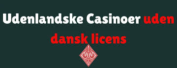 Find de Bedste Casinoer Uden Dansk Licens