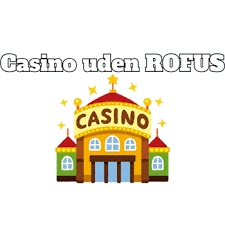 Online Casino Uden ROFUS Alt, Du Skal Vide